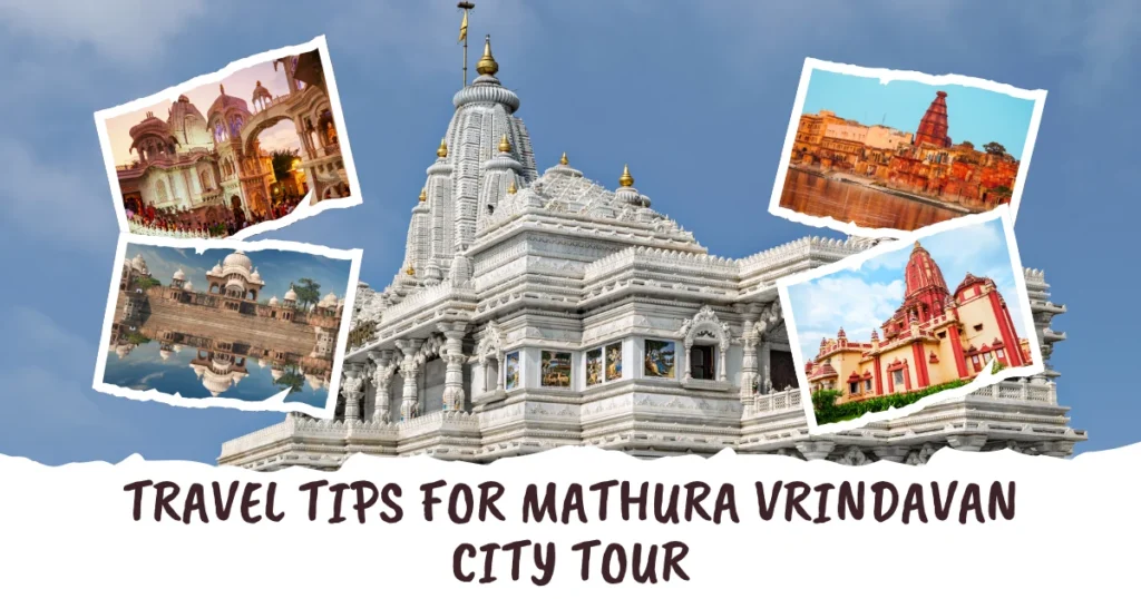 Travel Tips for Mathura Vrindavan City Tour