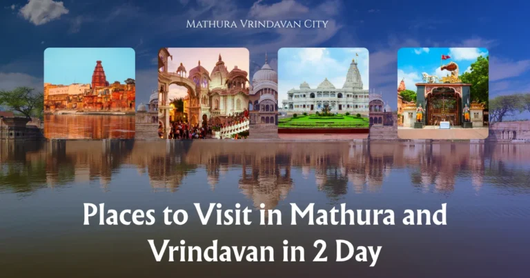 Places to Visit in Mathura and Vrindavan in 2 Day