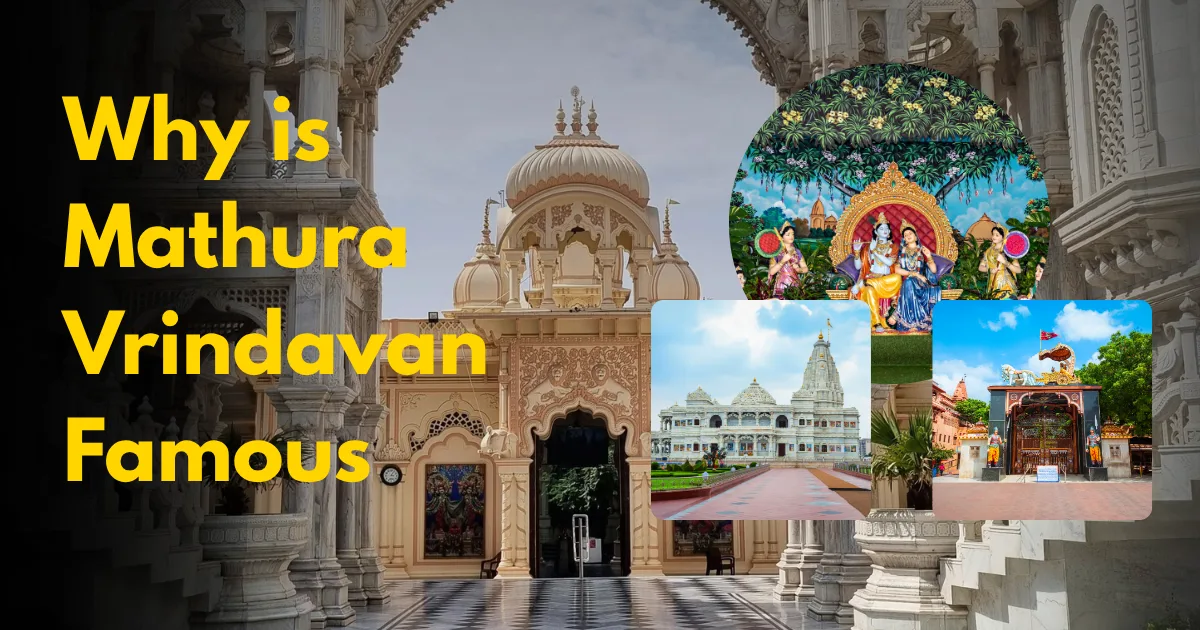 Why is Mathura Vrindavan Famous