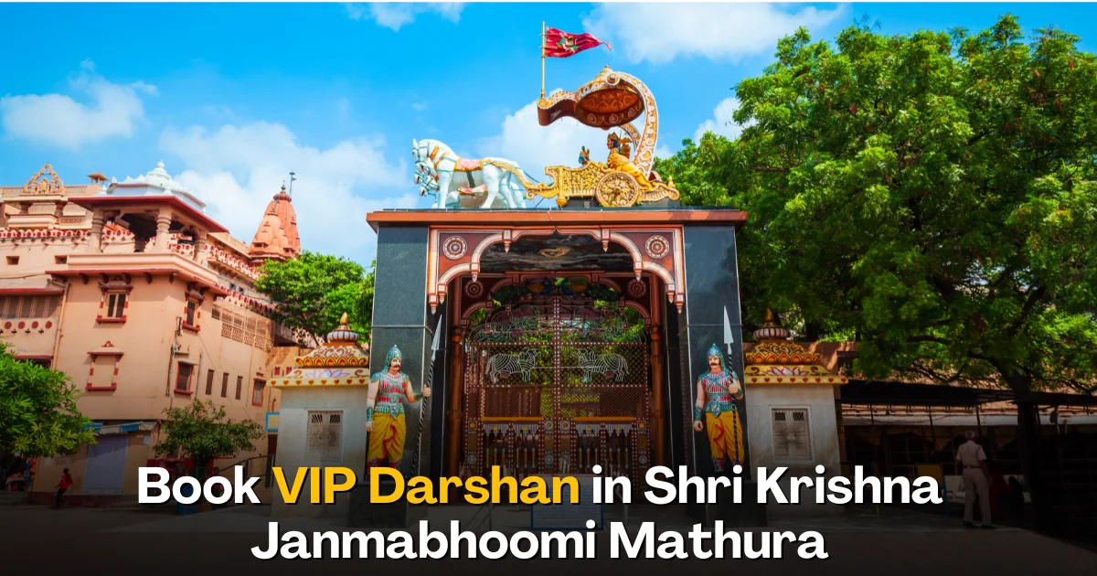 Book VIP Darshan in Shri Krishna Janmabhoomi Mathura