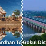 Govardhan To Gokul Distance