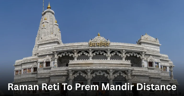 Raman Reti To Prem Mandir Distance