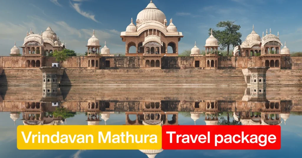 Vrindavan Mathura Travel Package —  Best Temples & Tour Guide