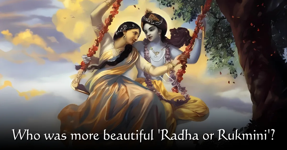 Who was more beautiful 'Radha or Rukmini' (1)
