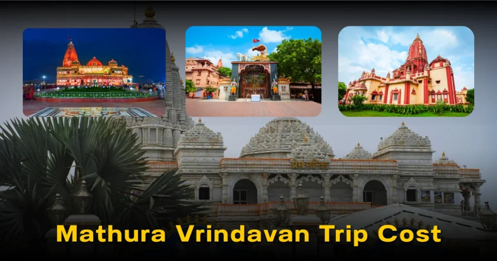Mathura Vrindavan Trip Cost | Travel Budget, Packages & Darshan Guide