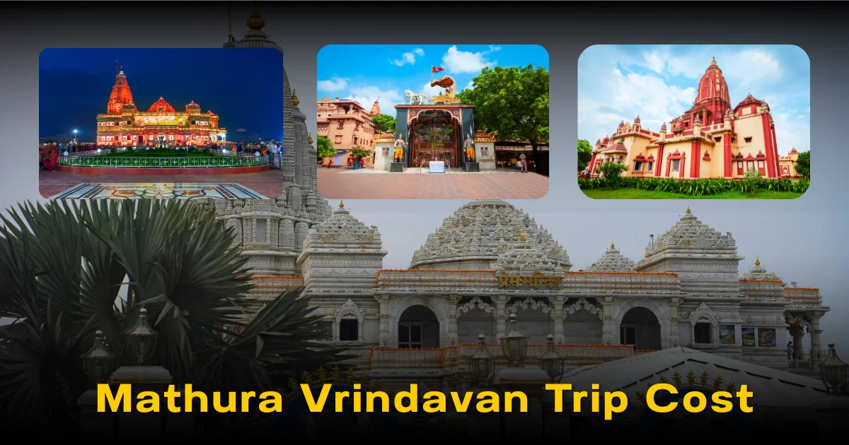Mathura Vrindavan Trip Cost
