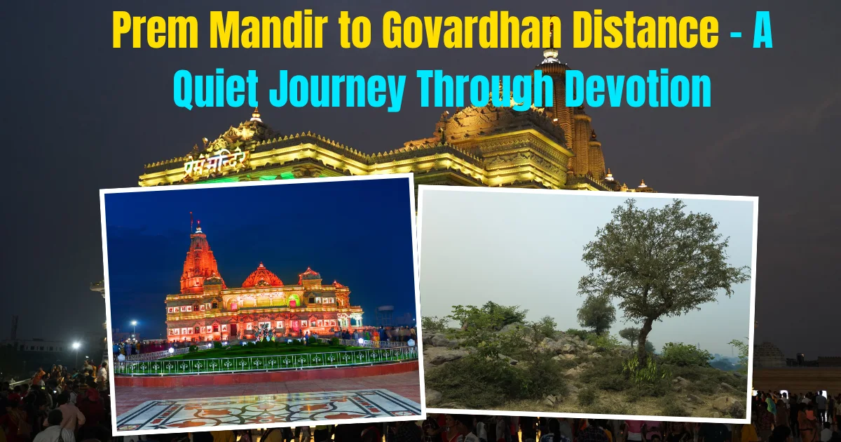 Prem Mandir to Govardhan Distance